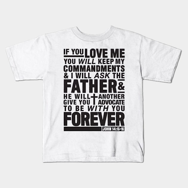 John 14:15-16 Kids T-Shirt by Plushism